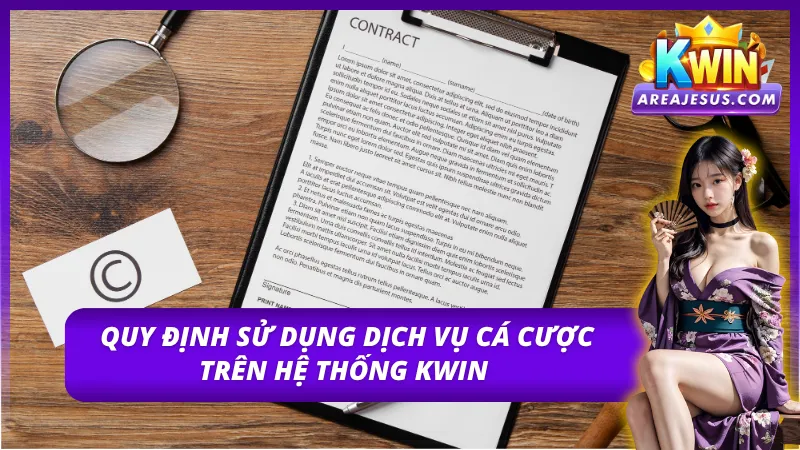 Các nội dung cần tuân thủ khi sử dụng dịch vụ giải trí KWIN 