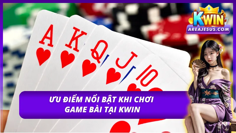 Lợi thế nổi bật thu hút người chơi của game bài Kwin